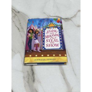 Flor and Miranda Steal the Show By Jennifer Torres Hardcover Juniors Book